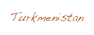 Turkmenistan
